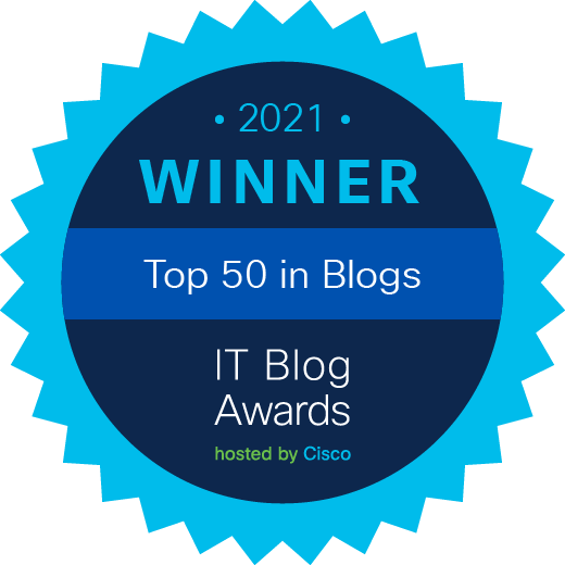 Cisco IT Blog Award 2021 Top 50 Winner